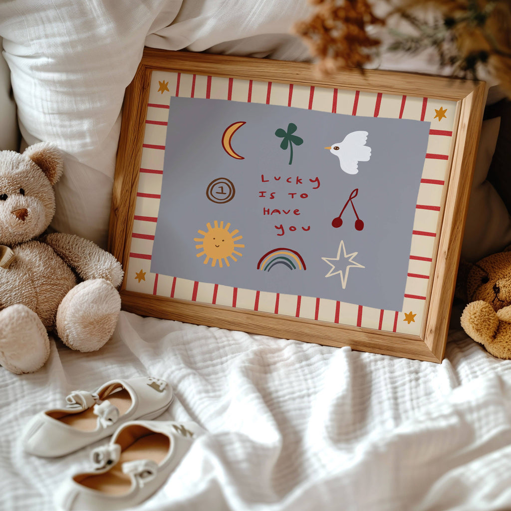Nursery Print - Lucky Is To Have You