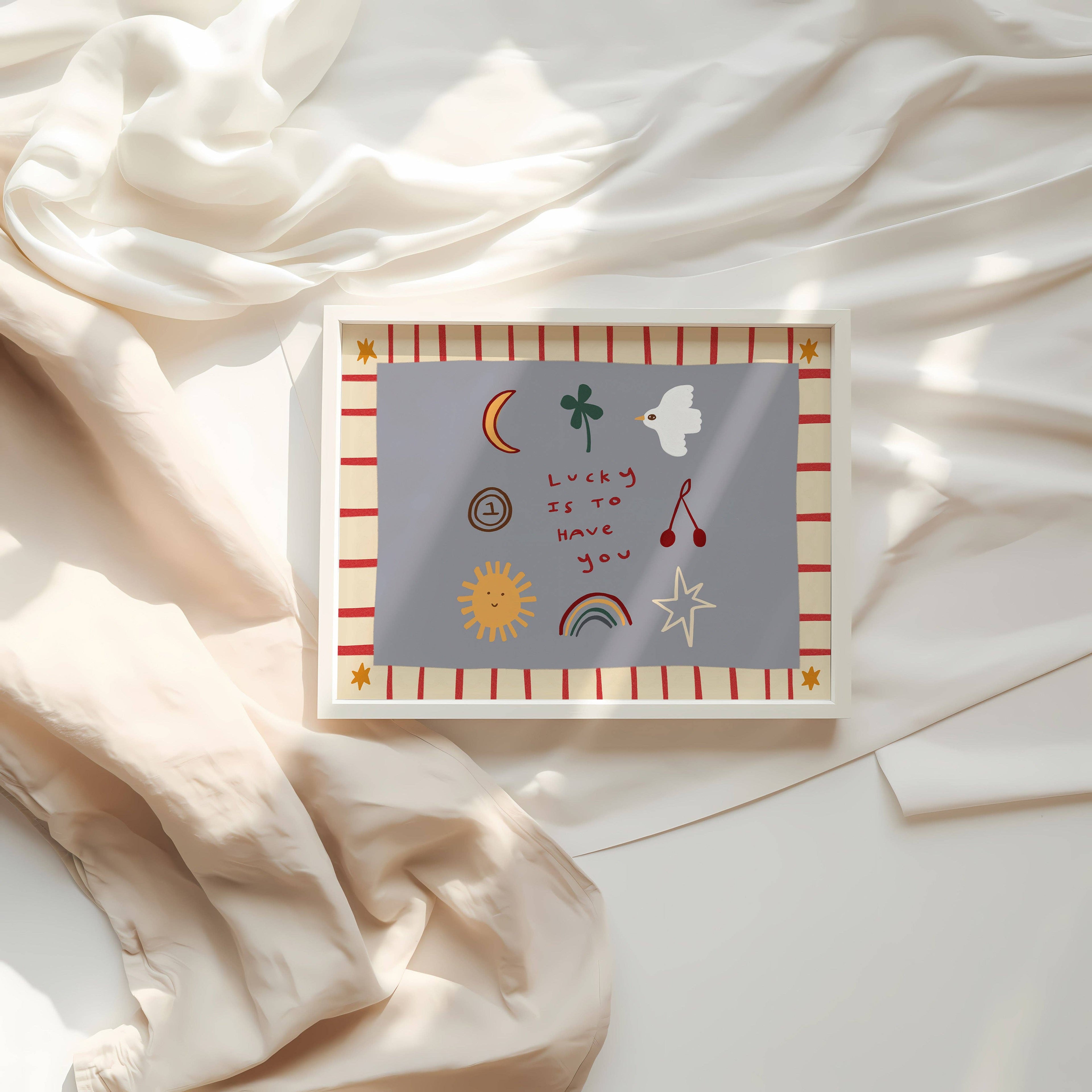 Nursery Print - Lucky Is To Have You